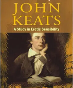 The Poetry Of John Keats : A Study In Erotic Sensibility