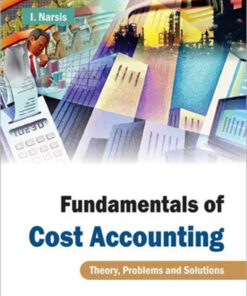 Fundamentals Of Cost Accounting : Theory Problems And Solutions