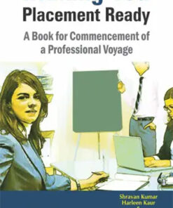 Making You Placement Ready : A Book For Commencement Of A Professional Voyage