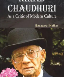 Nirad Chaudhuri : As A Critic Of Modern Culture