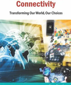 Communication Technology Connectivity : Transforming Our World Our Choices