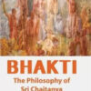 Bhakti : The Philosophy Of Sri Chaitanya