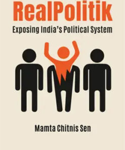 Realpolitik : Exposing India's Political System