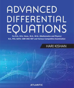Advanced Differential Equations : For B.A. B.Sc. Hons. M.A. M.Sc. Hons. (Mathematics And Physics) B.E. Pcs Gate Csir-Ugc Net And
