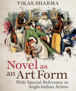 Novel As An Art Form : With Special Reference To Anglo-Indian Artists