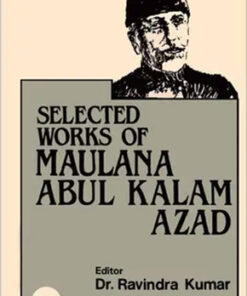 Selected Works Of Maulana Abul Kalam Azad