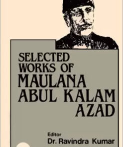 Selected Works Of Maulana Abul Kalam Azad