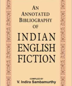 An Annotated Bibliography Of Indian English Fiction