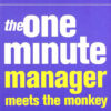 THE ONE MINUTE MANAGER MEETS THE MONKEY