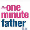THE ONE MINUTE FATHER