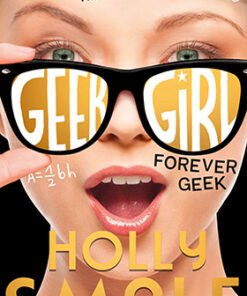 Geek Girl (6): FOREVER GEEK