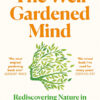 WELL GARDENED MIND, THE