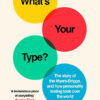 WHAT’S YOUR TYPE?