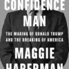 CONFIDENCE MAN: The Making of Donald Trump and the Breaking