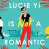 LUCIE YI IS NOT A ROMANTIC