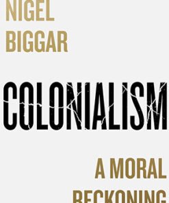COLONIALISM: A Moral Reckoning
