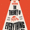 THE THEORY OF EVERYTHING ELSE
