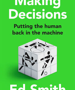 MAKING DECISIONS: Putting the Human Back in the Machine