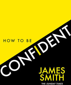 HOW TO BE CONFIDENT