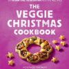 THE VEGGIE CHRISTMAS COOKBOOK: 60 Vegan and Vegetarian Festi