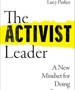 THE ACTIVIST LEADER: A New Mindset for Doing Business
