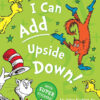 I CAN ADD UPSIDE DOWN âLearn With Dr. Seuss editionã