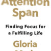 ATTENTION SPAN: Finding Focus for a Fulfilling Life