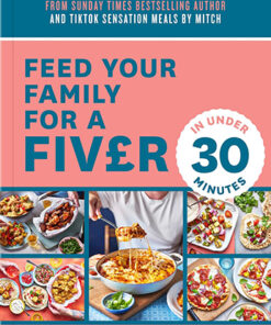 FEED YOUR FAMILY FOR A FIVER IN UNDER 30 MINUTES]