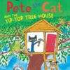 PETE THE CAT AND THE TIP-TOP TREE HOUSE