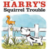 HARRY'S SQUIRREL TROUBLE