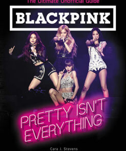 BLACKPINK: PRETTY ISN'T EVERYTHING (ULTIMATE UNOFFICIAL GDE)