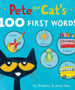 PETE THE CAT’S 100 FIRST WORDS BOARD BOOK
