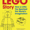 THE LEGO STORY - HOW A LITTLE TOY SPARKED THE WORLD'S