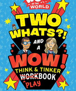 WOW IN THE WORLD:Two Whats?and a Wow Think & Tinker Playbook