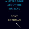 A LITTLE BOOK ABOUT THE BIG BANG