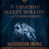 THE LEGEND OF SLEEPY HOLLOW AND OTHER STORIES