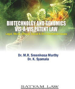 Biotechnology And Genomics Vis-A-Vis Patent Law: Legal, Moral, Ethical, Social & Environmental Issues