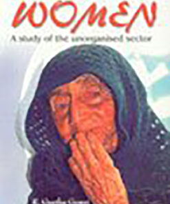 Elderly Women, (A Study of the Unorganised Sector)