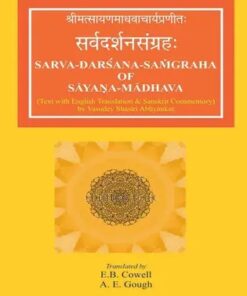 Sarva-Darsana-Samgraha of Sayana-Madhava : With commentary in Sanskrit by Vasudev Shastri Abhyankar and English Translation