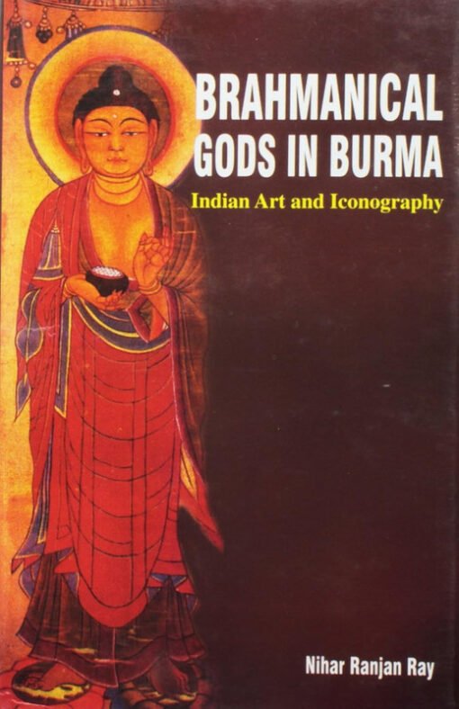 Brahmanical Gods In Burma(Indian Art & Iconography)