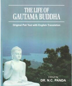 The Life of Gautama Buddha : Origi-nal Pali Text with English Translation