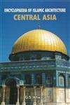 Encyclopaedia of Islamic Architecture:
CENTRAL ASIA