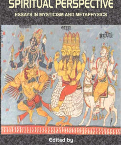 Spiritual Perspective: Essays In Mysticism And Metaphysics