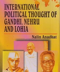 International political thought of Gandhi, Nehru, & Lohia
