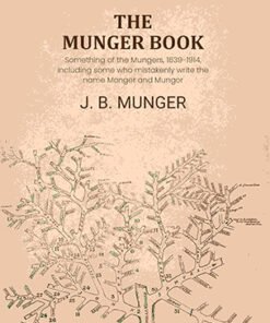 The Munger book: Something of the Mungers, 1639-1914, including some who mistakenly write the name Monger and Mungor 