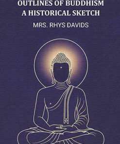 Outlines of buddhism a historical sketch