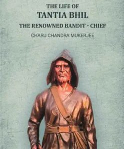 The life of Tantia Bhil the renowned bandit - chief
