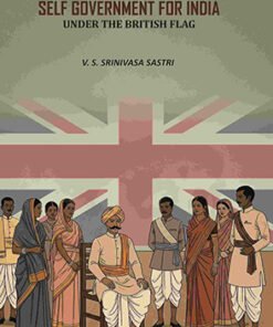 Self Government For India: Under The British Flag