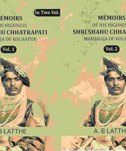 Memoirs of his highness Shri Shahu Chhatrapati Maharaja of Kolhapur