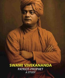 Swami Vivekananda: Patriot-Prophet A Study